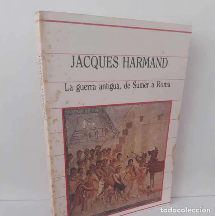 B&uuml;cher: LA GUERRA ANTIGUA, DE SUMER A ROMA - HARMAND, JACQUES