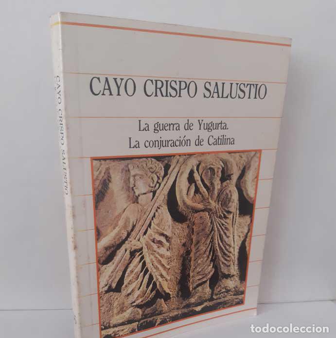 Livres: LA GUERRA DE YUGURTA. LA CONJURACI&Oacute;N DE CATILINA - CAYO CRISPO SALUSTIO