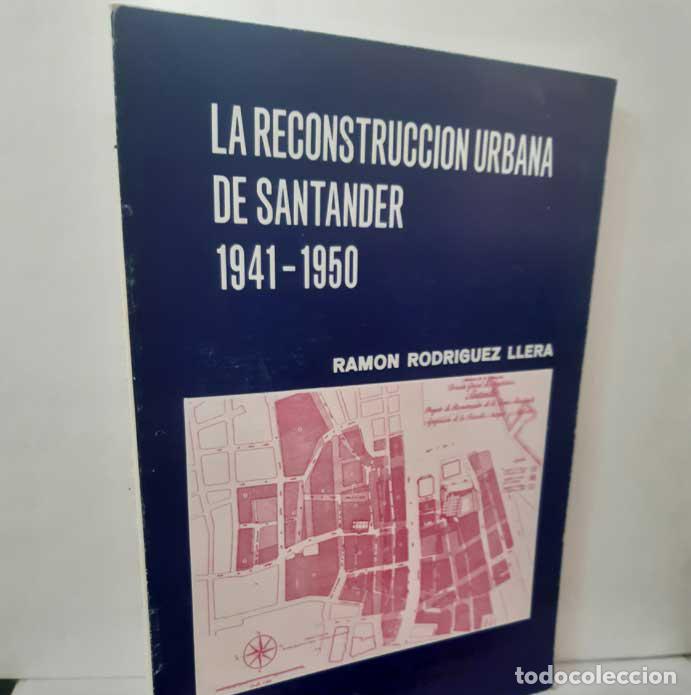Livres: LA RECONSTRUCCI&Oacute;N URBANA DE SANTANDER 1941-1950 - RODR&Iacute;GUEZ LLERA, RAM&Oacute;N