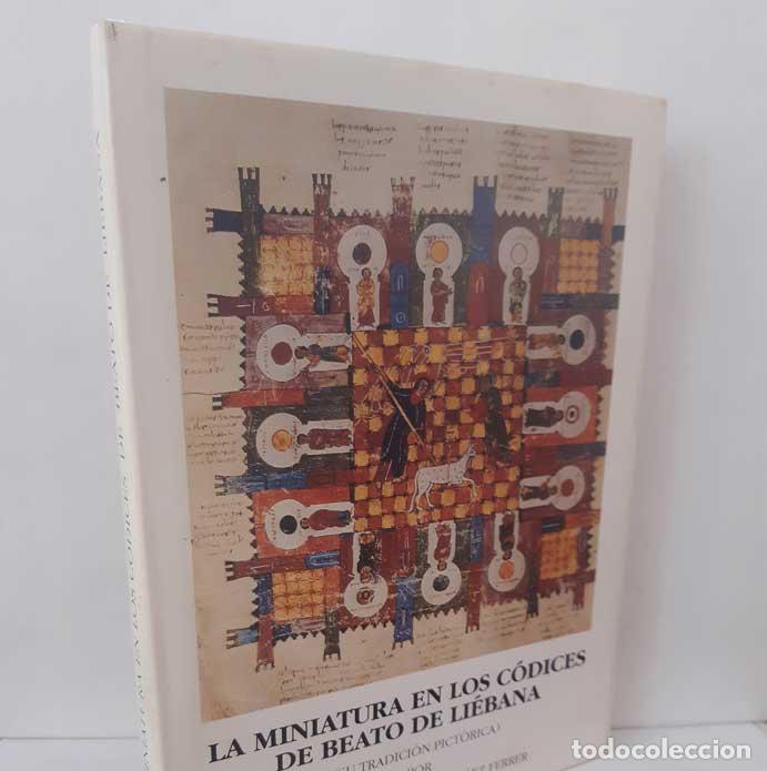 Livres: LA MINIATURA EN LOS C&Oacute;DICES DE BEATO DE LI&Eacute;BANA (SU TRADICI&Oacute;N PICT&Oacute;RICA) - GARC&Iacute;A-AR&Aacute;EZ FERRER, HERM