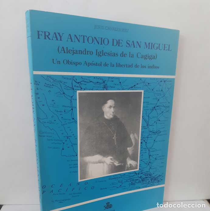 Livres: FRAY ANTONIO DE SAN MIGUEL (ALEJANDRO IGLESIAS DE LA CAGIGA) UN OBISPO AP&Oacute;STOL DE LA LIBERTAD DE LOS