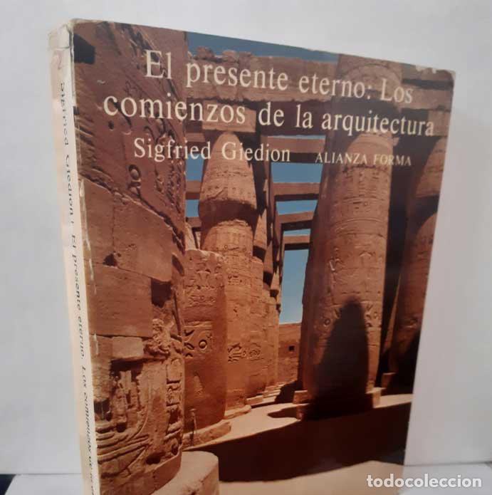 B&uuml;cher: EL PRESENTE ETERNO: LOS COMIENZOS DE LA ARQUITECTURA - GIEDION, SIGFRIED