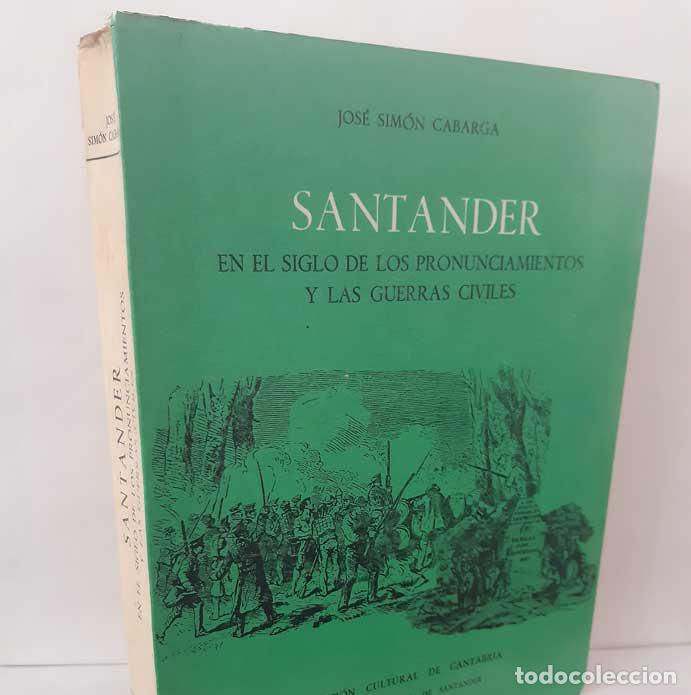 B&uuml;cher: SANTANDER EN EL SIGLO DE LOS PRONUNCIAMIENTOS Y LAS GUERRAS CIVILES - SIM&Oacute;N CABARGA, JOS&Eacute;