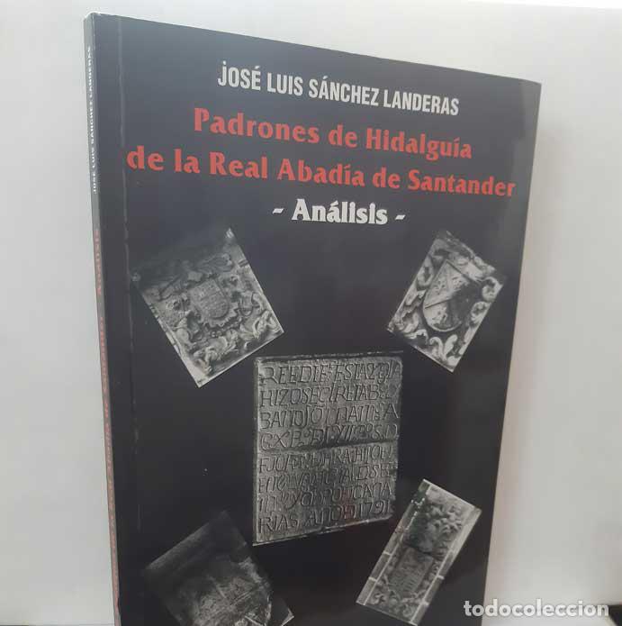 B&uuml;cher: PADRONES DE HIDALGU&Iacute;A DE LA REAL ABAD&Iacute;A DE SANTANDER. AN&Aacute;LISIS - S&Aacute;NCHEZ LANDERAS, JOS&Eacute; LUIS