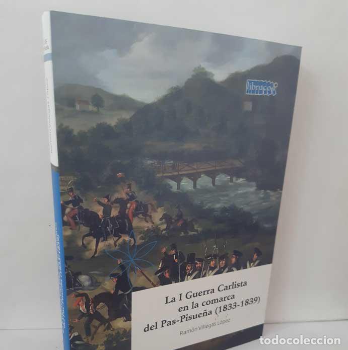 B&uuml;cher: LA I GUERRA CARLISTA EN LA COMARCA DEL PAS-PISUE&Ntilde;A (1833-1839) - VILLEGAS L&Oacute;PEZ, RAM&Oacute;N