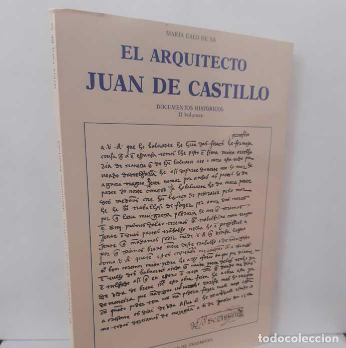 B&uuml;cher: EL ARQUITECTO JUAN DE CASTILLO. DOCUMENTOS HIST&Oacute;RICOS II VOLUMEN - EALO DE S&Aacute;, MAR&Iacute;A