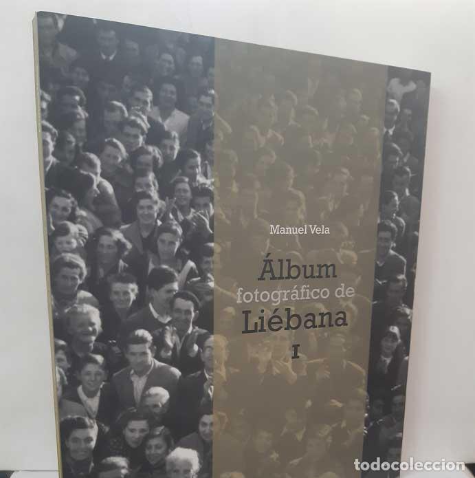 Livres: &Aacute;LBUM FOTOGR&Aacute;FICO DE LI&Eacute;BANA I - VELA, MANUEL