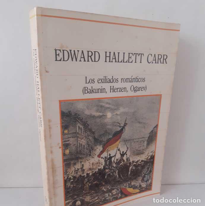 Livres: LOS EXILIADOS ROM&Aacute;NTICOS (BAKUNIN, HERZEN, OGAREV) - CARR, EDWARD HALLETT