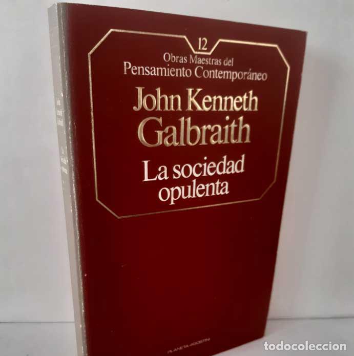 Livres: LA SOCIEDAD OPULENTA - GALBRAITH, JOHN KENNETH