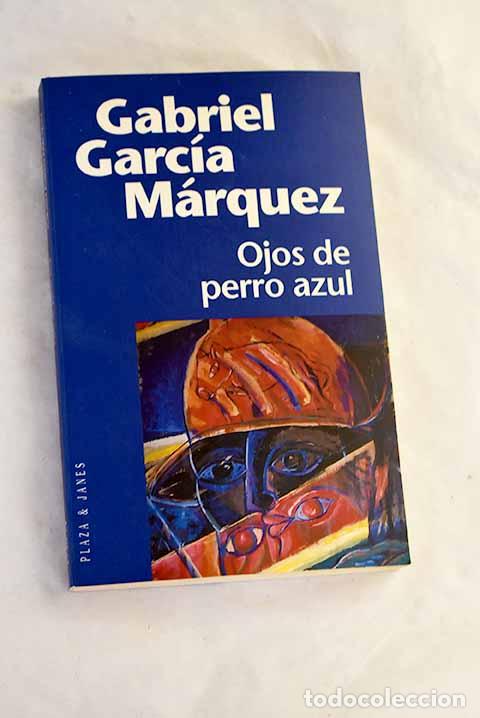 Libros: Ojos de perro azul: Garc&iacute;a M&aacute;rquez, Gabriel.- Garc&iacute;a M&aacute;rquez, Gabriel