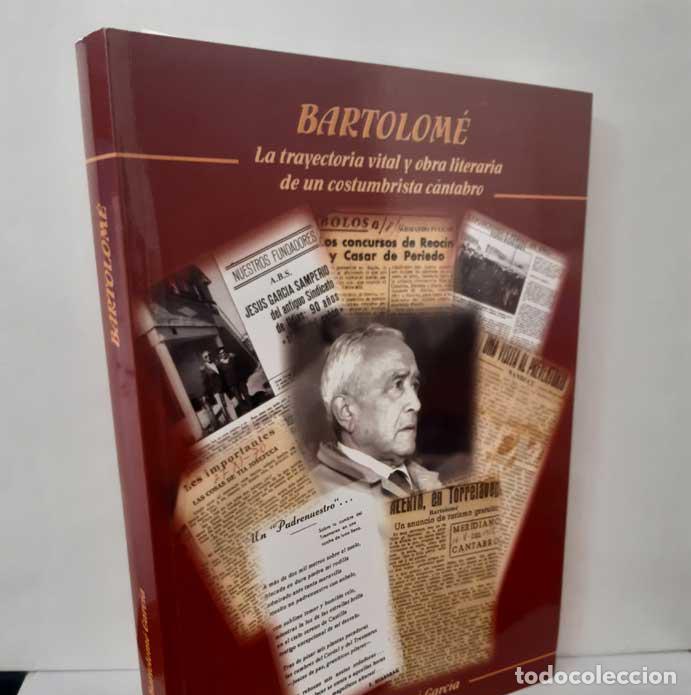 Livres: BARTOLOM&Eacute;, LA TRAYECTORIA VITAL Y OBRA LITERARIA DE UN COSTUMBRISTA C&Aacute;NTABRO - BARTOLOM&Eacute; GARC&Iacute;A, MAN