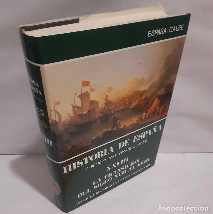 Livres: HISTORIA DE ESPA&Ntilde;A MEN&Eacute;NDEZ PIDAL XXVIII. LA TRANSICI&Oacute;N DEL SIGLO XVII AL XVIII, ENTRE LA DECADENCIA