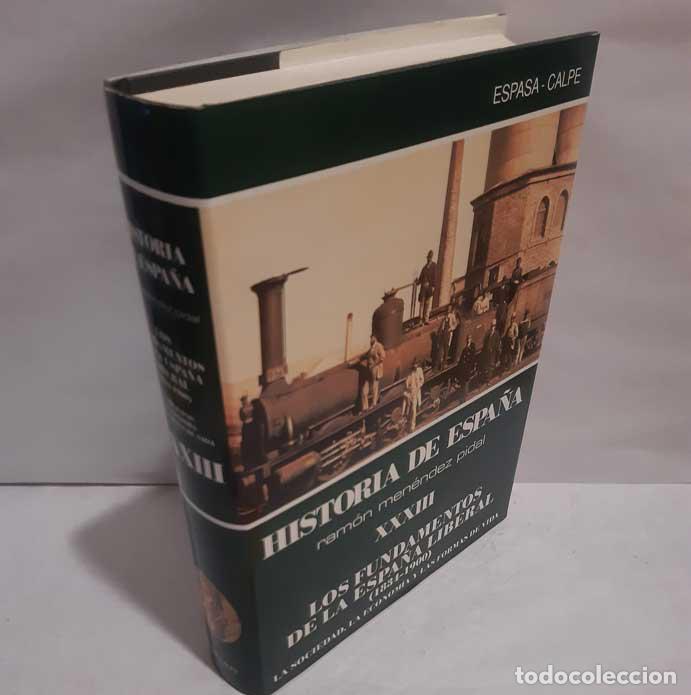 Livres: HISTORIA DE ESPA&Ntilde;A MEN&Eacute;NDEZ PIDAL XXXIII LOS FUNDAMENTOS DE LA ESPA&Ntilde;A LIBERAL (1834-1900) - FERN&Aacute;NDE