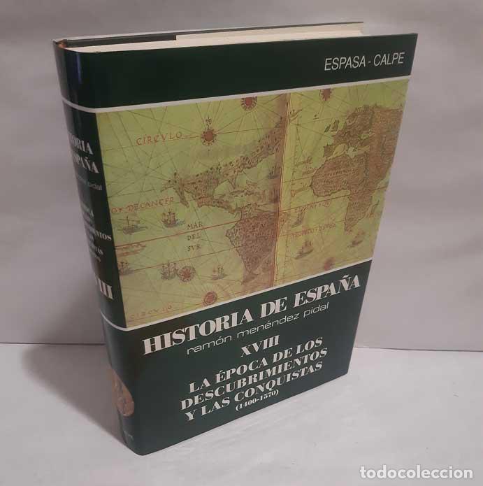 Livros em segunda m&atilde;o: HISTORIA DE ESPA&Ntilde;A MEN&Eacute;NDEZ PIDAL XVIII LA &Eacute;POCA DE LOS DESCUBRIMIENTOS Y LAS CONQUISTAS 1400-1570 -