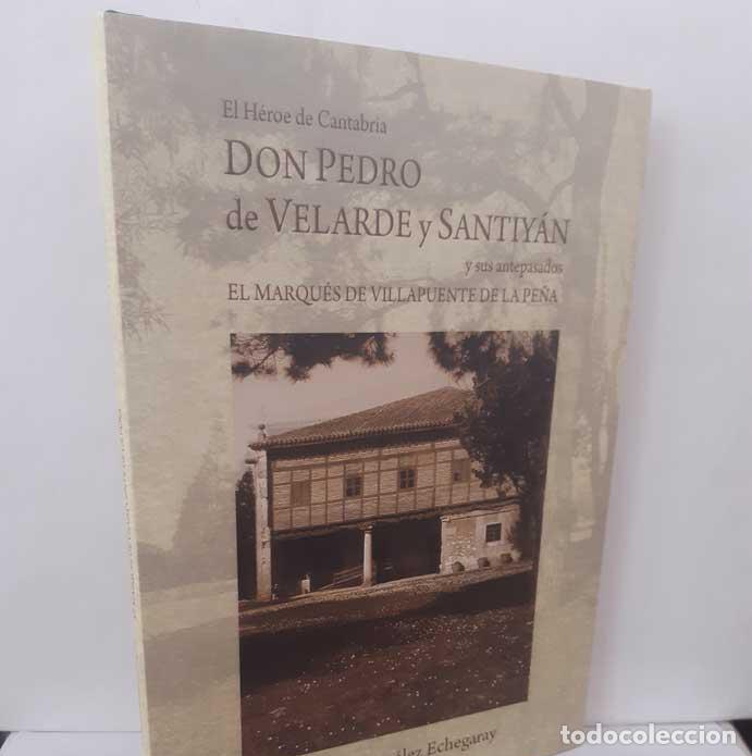 Livres: DON PEDRO DE VELARDE Y SANTIY&Aacute;N Y SUS ANTEPASADOS. EL MARQU&Eacute;S DE VILLAPUENTE DE LA PE&Ntilde;A - GONZ&Aacute;LEZ E