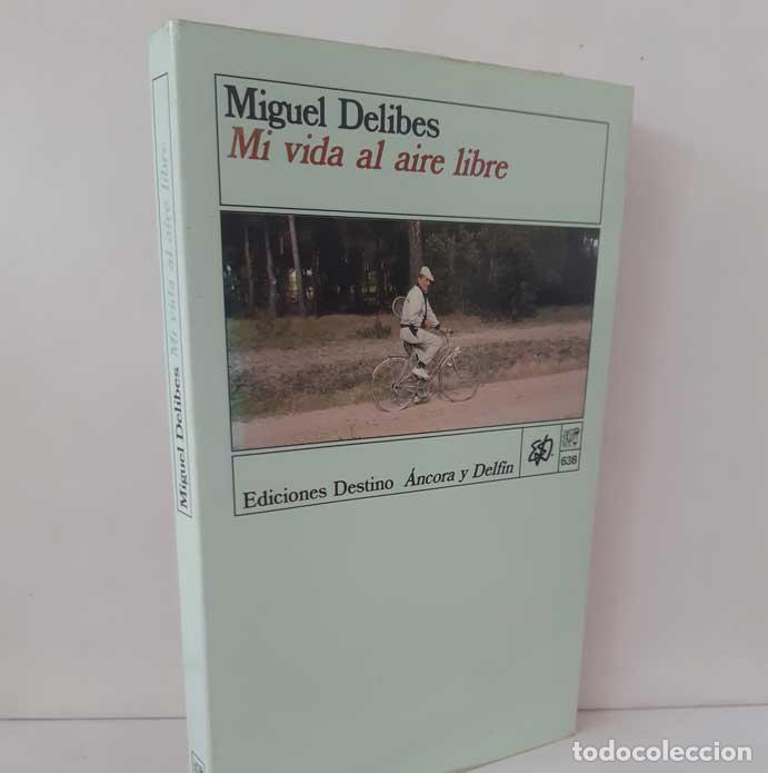 Libros: MI VIDA AL AIRE LIBRE. MEMORIAS DEPORTIVAS DE UN HOMBRE SEDENTARIO - DELIBES, MIGUEL