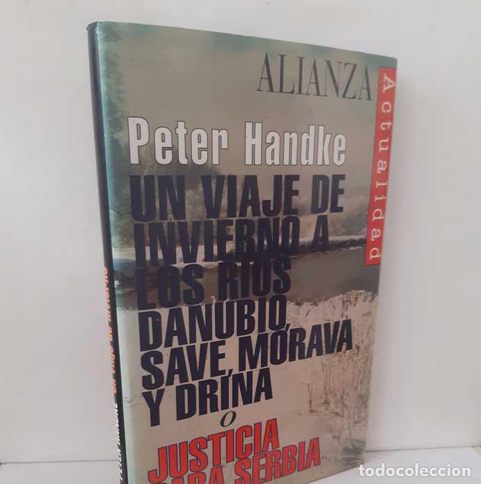 books: UN VIAJE DE INVIERNO A LOS R&Iacute;OS DANUBIO, SAVE, MORAVA Y DRINA. O JUSTICIA PARA SERBIA - HANDKE, PETE