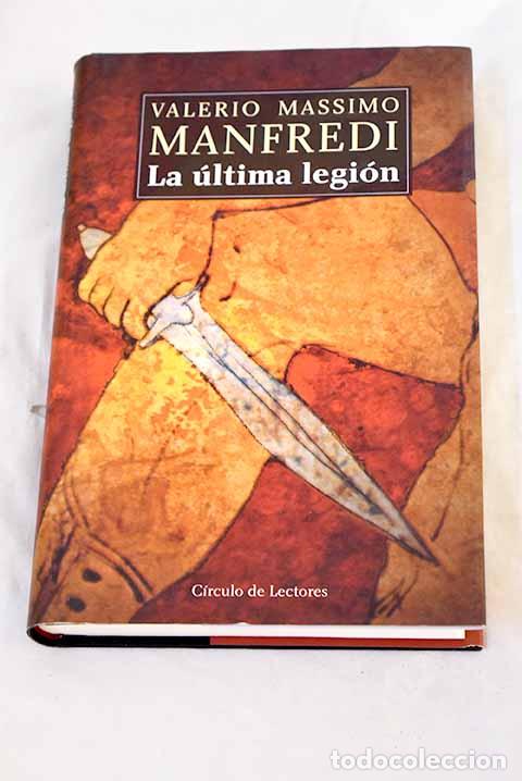 Libros: La &uacute;ltima legi&oacute;n: Manfredi, Valerio Massimo.- Manfredi, Valerio Massimo