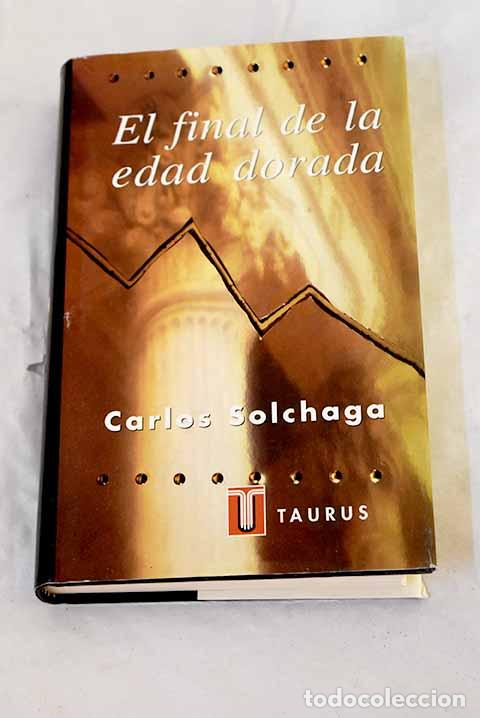 Libros: El final de la edad dorada.- Solchaga, Carlos