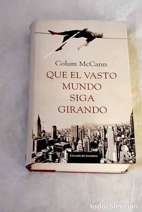 Libros: Que el vasto mundo siga girando.- McCann, Colum