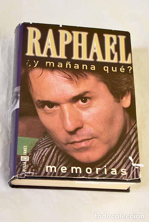 Libros: &iquest;Y ma&ntilde;ana qu&eacute;?: Raphael.- Raphael