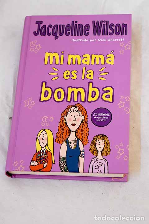 Libros: Mi mam&aacute; es la bomba: Wilson, Jacqueline.- Wilson, Jacqueline