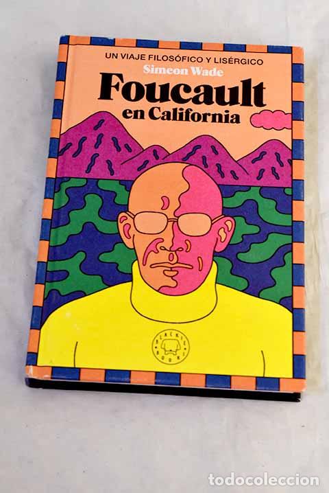 Libros: Foucault en California: Un viaje filos&oacute;fico y lis&eacute;rgico.- Wade, Simeon