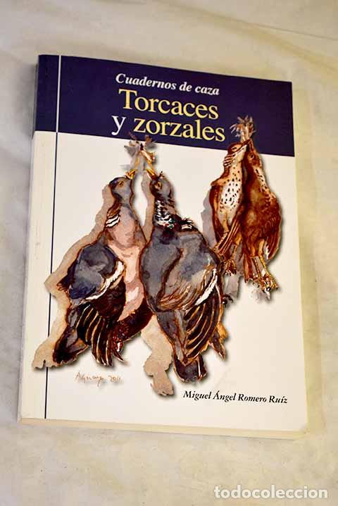 Libros: Torcaces y zorzales: Romero Ruiz, Miguel &Aacute;ngel.- Romero Ruiz, Miguel &Aacute;ngel