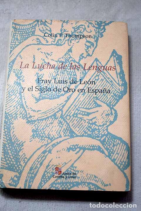 Livres: La lucha de las lenguas: Fray Luis de Le&oacute;n y el Siglo de Oro en Espa&ntilde;a.- Thompson, Colin P.