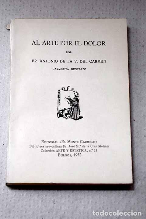 Livres: Al arte por el dolor.- Carmen, Antonio de la V. del