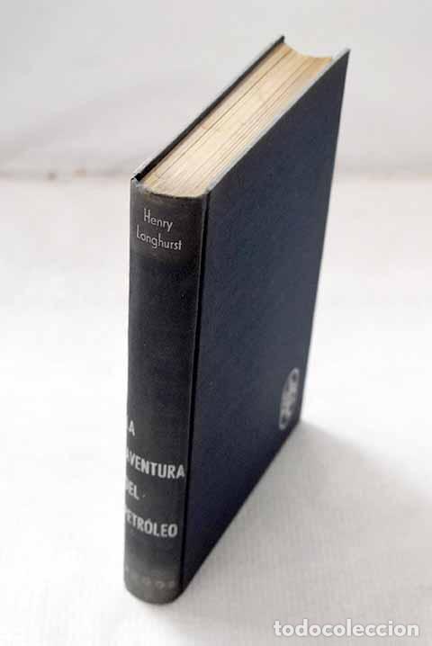 Livres: La aventura del petr&oacute;leo: Riesgo y fortuna de una empresa singular.- Longhurst, Henry