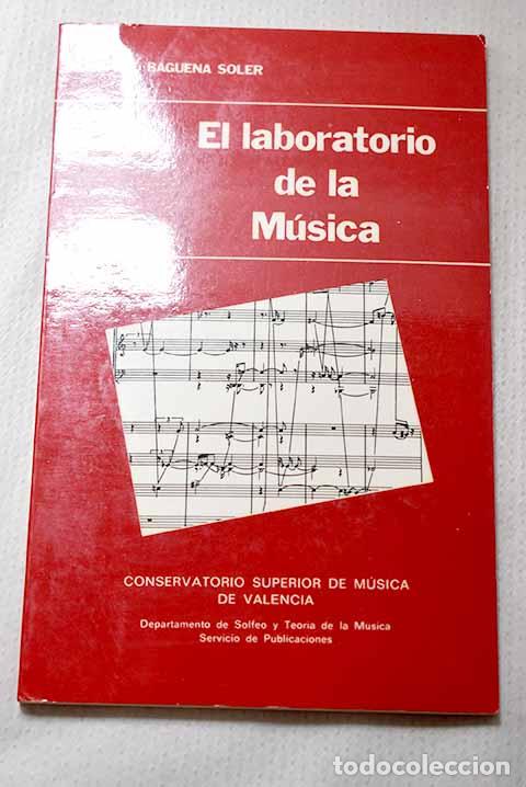 Livres: El laboratorio de la m&uacute;sica.- B&aacute;guena Soler, Jos&eacute;