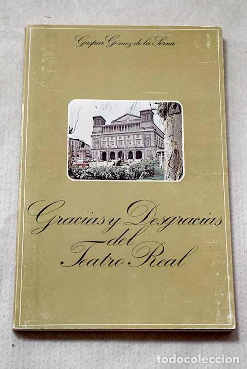 Livres: Gracias y desgracias del Teatro Real: (Abreviatura de su historia).- G&oacute;mez de la Serna, Gaspar