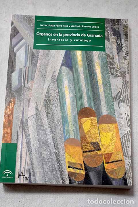 Livros em segunda m&atilde;o: &Oacute;rganos en la provincia de Granada: inventario y cat&aacute;logo.- Ferro R&iacute;os, Inmaculada