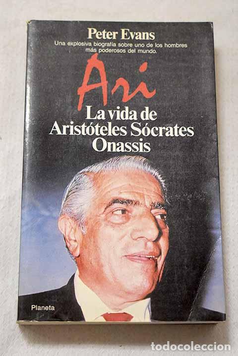 Libros: Ari: la vida de Arist&oacute;teles S&oacute;crates Onassis.- Evans, Peter
