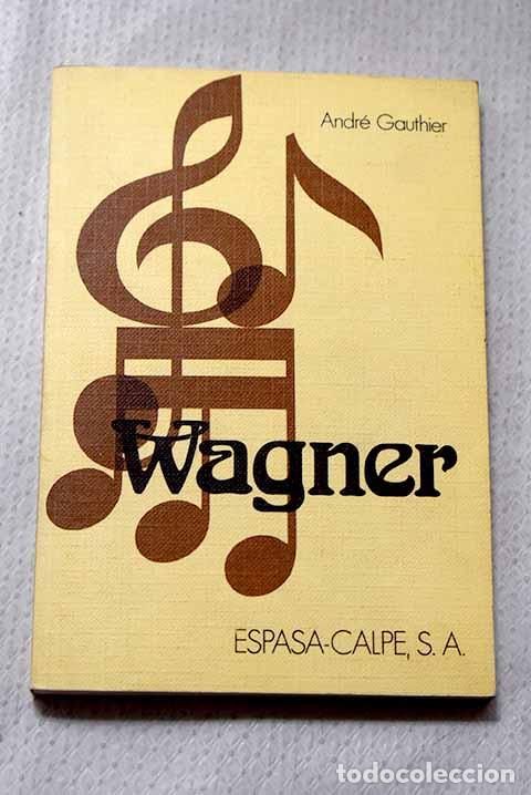 books: Wagner: Gauthier, Andr&eacute;.- Gauthier, Andr&eacute;