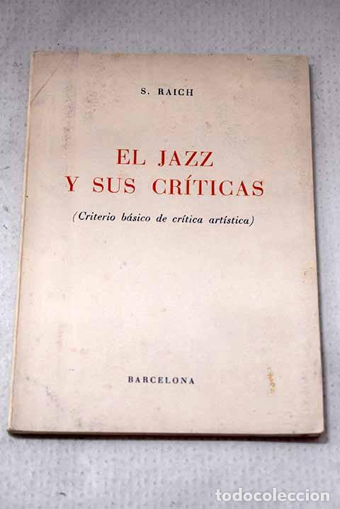 Livres: El jazz y sus cr&iacute;ticas ( criterio b&aacute;sico de cr&iacute;tica art&iacute;stica).- Raich Ull&aacute;n, Salvador