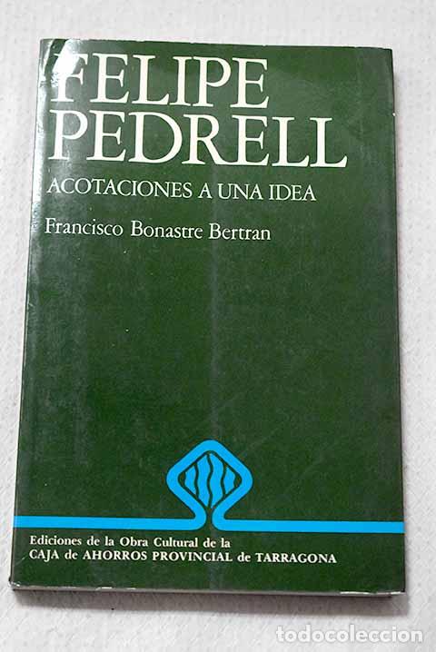 Livres: Felipe Pedrell: acotaciones a una idea.- Bonastre, Francesc