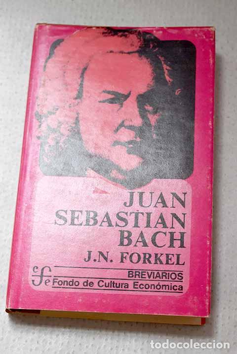 Livros em segunda m&atilde;o: Juan Sebasti&aacute;n Bach: Forkel, Johann Nikolaus.- Forkel, Johann Nikolaus
