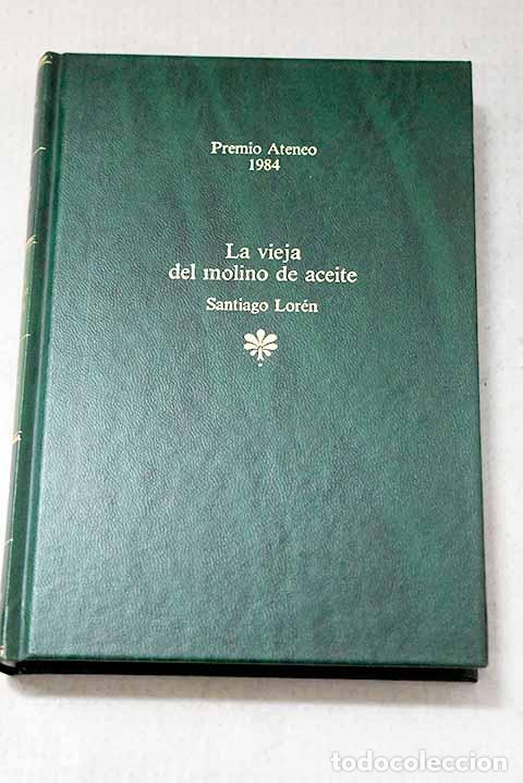 books: La vieja del molino de aceite.- Lor&eacute;n, Santiago