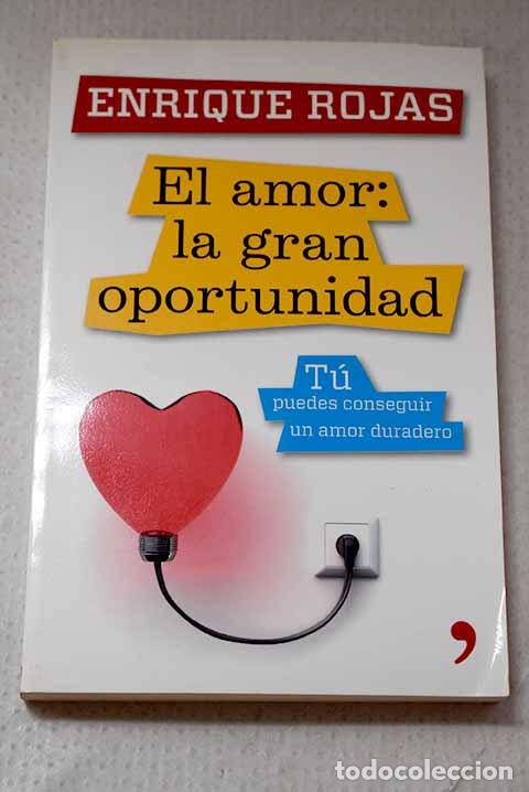books: El amor: la gran oportunidad: t&uacute; puedes conseguir un amor duradero.- Rojas, Enrique