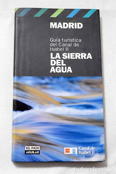 books: Madrid: la sierra del agua : gu&iacute;a tur&iacute;stica del Canal de Isabel II.- Unceta, Mar&iacute;a