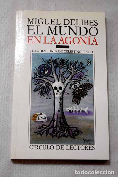 Libros: El mundo en la agon&iacute;a.- Delibes, Miguel