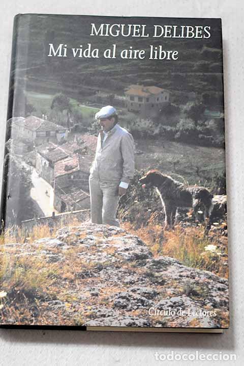 Libros: Mi vida al aire libre: memorias deportivas de un hombre sedentario.- Delibes, Miguel