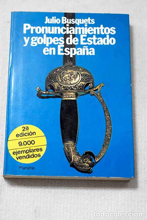 books: Pronunciamientos y golpes de estado en Espa&ntilde;a.- Busquets, Julio
