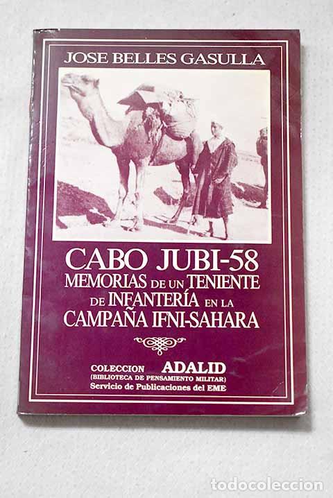 books: Cabo Jubi-58: memorias de un teniente de infanter&iacute;a enla Campa&ntilde;a Ifni-Sahara.- Belles Gasulla, Jos&eacute;