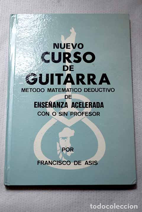 books: Nuevo curso de guitarra: m&eacute;todo matem&aacute;tico deductivo de ense&ntilde;anza acelerada con o sin profesor