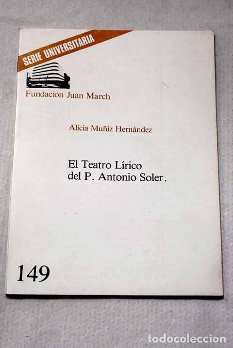 Livros em segunda m&atilde;o: El teatro l&iacute;rico del P. Antonio Soler.- Mu&ntilde;iz Hern&aacute;ndez, Alicia