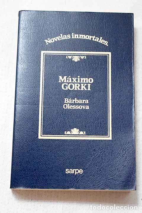 Livres: B&aacute;rbara Olessova: Gorki, M&aacute;ximo.- Gorki, M&aacute;ximo