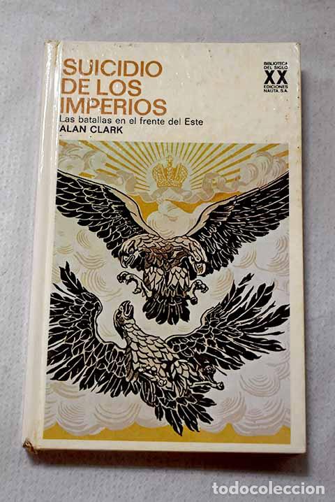 Livros em segunda m&atilde;o: Suicidio de los imperios: las batallas en el frente del Este.- Clark, Alan